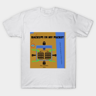 Backups in my pocket T-Shirt